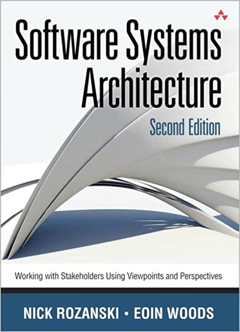 Software Systems Architecture: Working With Stakeholders Using Viewpoints and Perspectives (2nd Edition) - Orginal Pdf